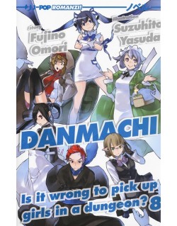 DANMACHI - NOVEL N.8  IS IT WRONG TO PICK UP GIRLS IN A DUNGEON ?