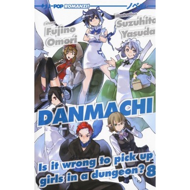 DANMACHI - NOVEL N.8  IS IT WRONG TO PICK UP GIRLS IN A DUNGEON ?