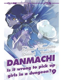 DANMACHI - NOVEL N.9  IS IT WRONG TO PICK UP GIRLS IN A DUNGEON ?