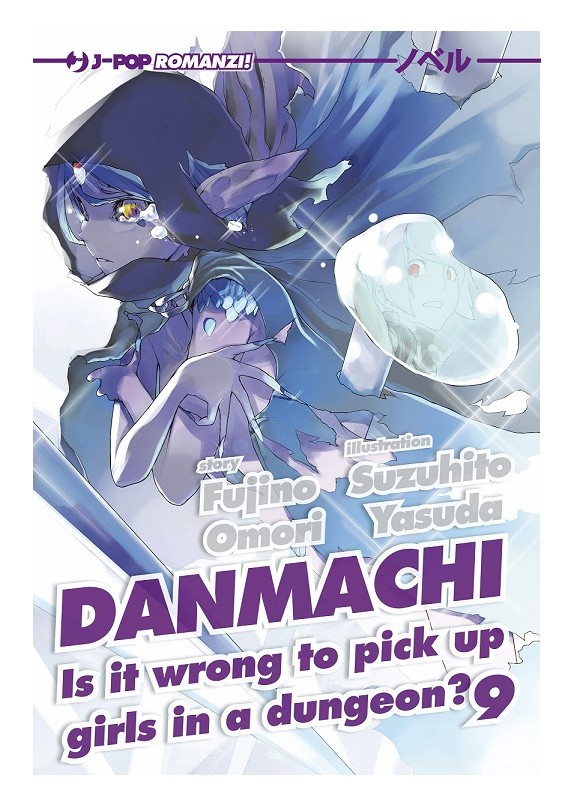 DANMACHI - NOVEL N.9  IS IT WRONG TO PICK UP GIRLS IN A DUNGEON ?