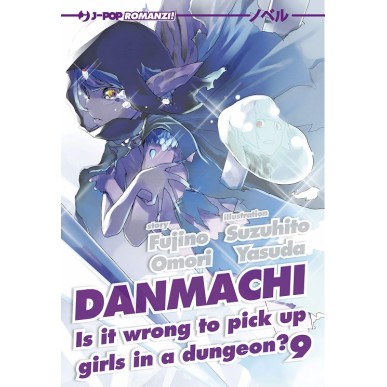 DANMACHI - NOVEL N.9  IS IT WRONG TO PICK UP GIRLS IN A DUNGEON ?