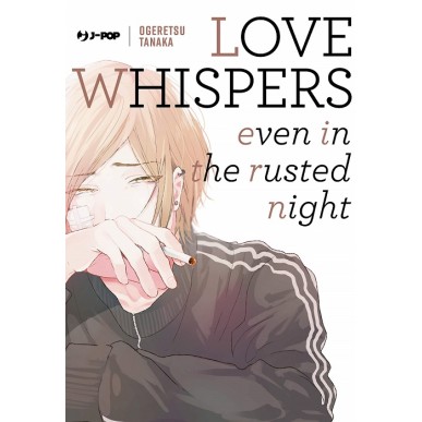 LOVE WHISPERS - EVEN IN THE RUSTED NIGHT (VOLUME UNICO)