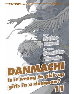 DANMACHI - NOVEL N.11  IS IT WRONG TO PICK UP GIRLS IN A DUNGEON?