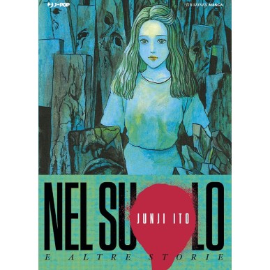 JUNJI ITO - NEL SUOLO E ALTRE STORIE