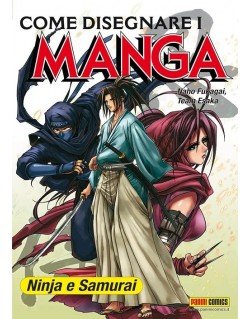 COME DISEGNARE I MANGA - NINJA E SAMURAI