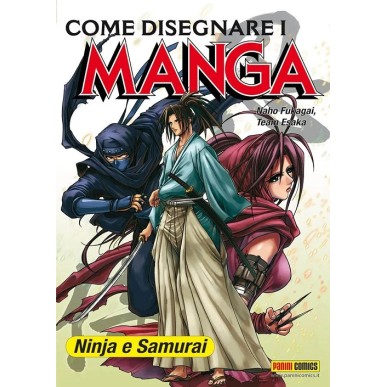 COME DISEGNARE I MANGA - NINJA E SAMURAI