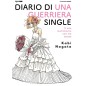 DIARIO DI UNA GUERRIERA SINGLE - IL MIO MATRIMONIO CON ME STESSA (VOLUME UNICO)