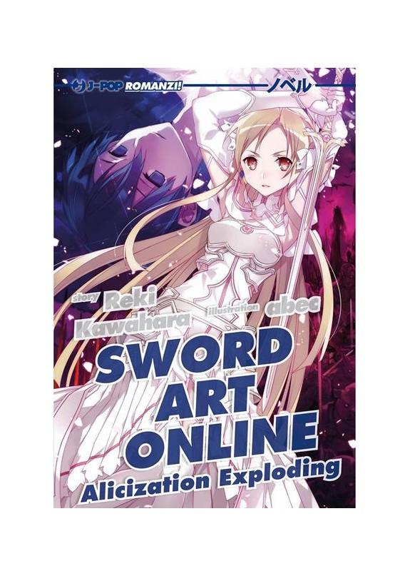 SWORD ART ONLINE NOVEL N.16 - ALICIZATION EXPLODING