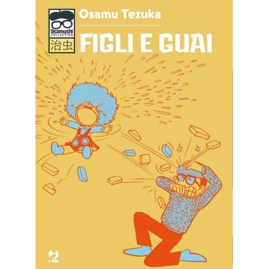 FIGLI E GUAI - OSAMUSHI COLLECTION