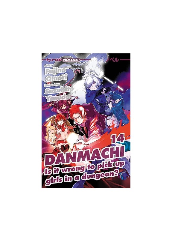 DANMACHI - NOVEL N.14  IS IT WRONG TO PICK UP GIRLS IN A DUNGEON?