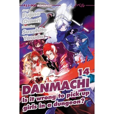 DANMACHI - NOVEL N.14  IS IT WRONG TO PICK UP GIRLS IN A DUNGEON?