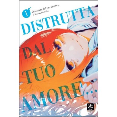 DISTRUTTA DAL TUO AMORE VOL.1