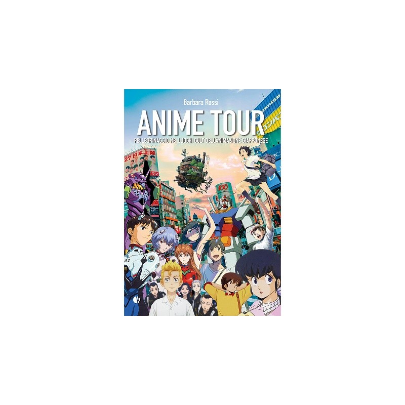 ANIME TOUR - PELLEGRINAGGIO NEI LUOGHI CULT DELL'ANIMAZIONE GIAPPONESE N.2