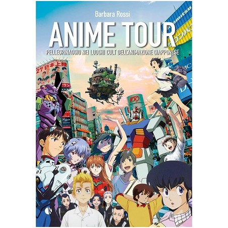 ANIME TOUR - PELLEGRINAGGIO NEI LUOGHI CULT DELL'ANIMAZIONE GIAPPONESE N.2