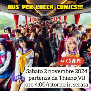 LUCCA COMICS & GAMES 2024 VIAGGIO IN BUS ANDATA/RITORNO DA THIENE (VI)il 2 novembre 2024